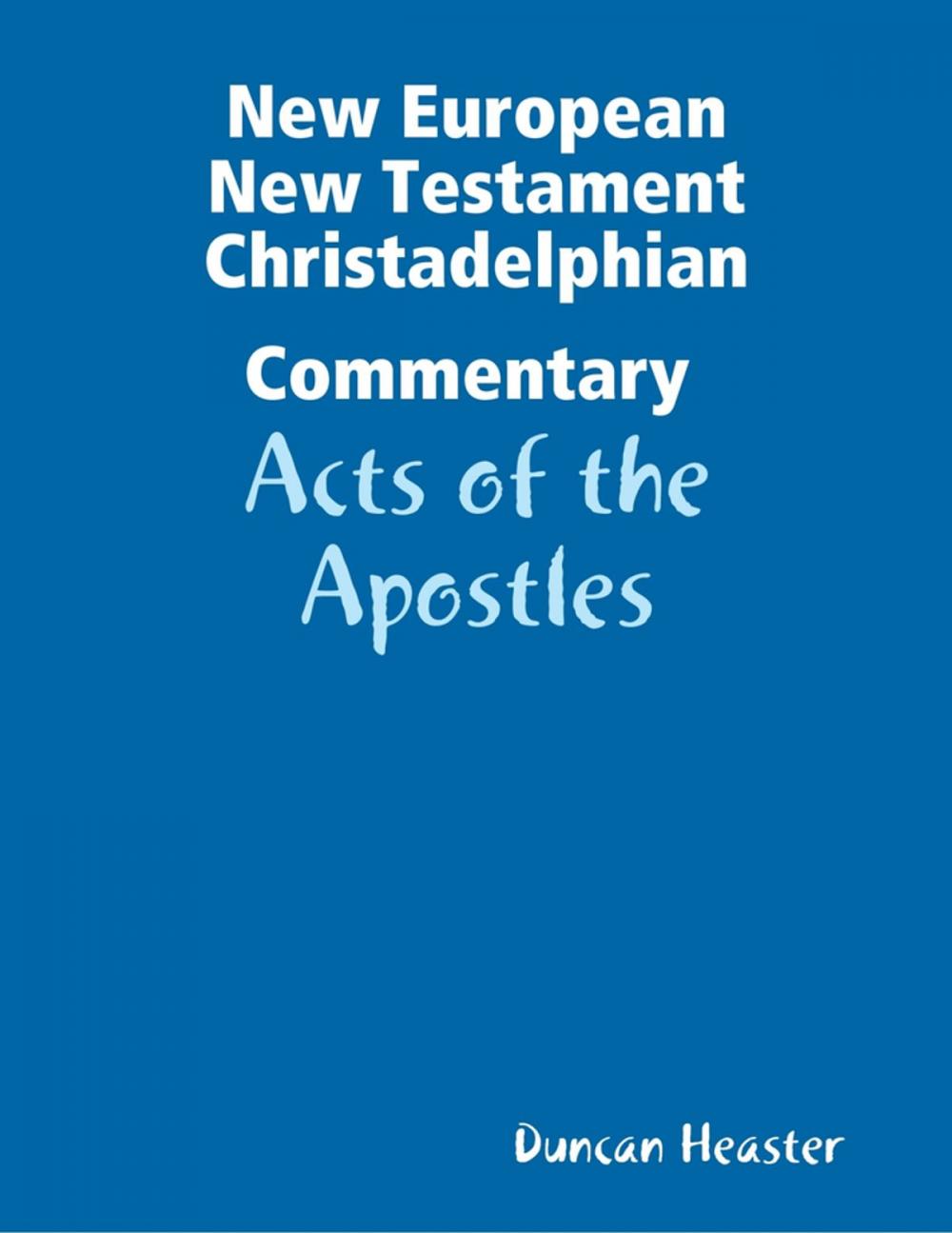 Big bigCover of New European New Testament Christadelphian Commentary – Acts of the Apostles