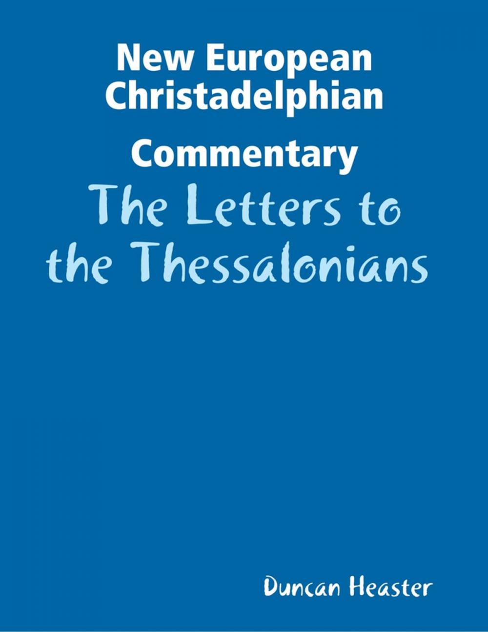 Big bigCover of New European Christadelphian Commentary: The Letters to the Thessalonians