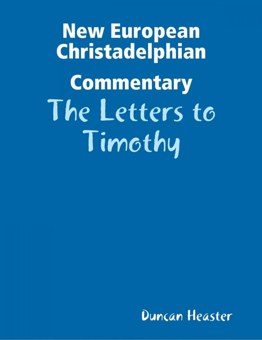 Big bigCover of New European Christadelphian Commentary: The Letters to Timothy