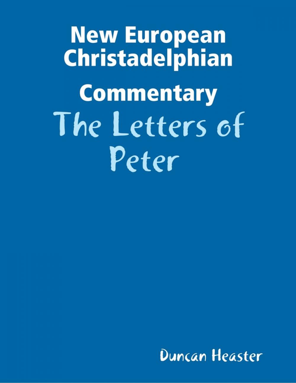 Big bigCover of New European Christadelphian Commentary: The Letters of Peter