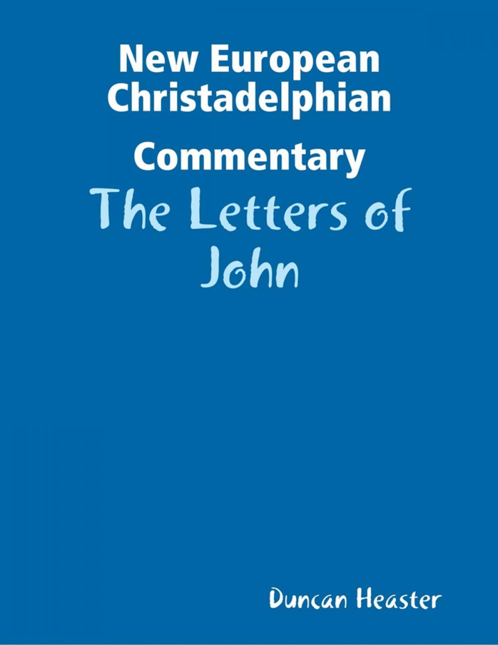 Big bigCover of New European Christadelphian Commentary: The Letters of John