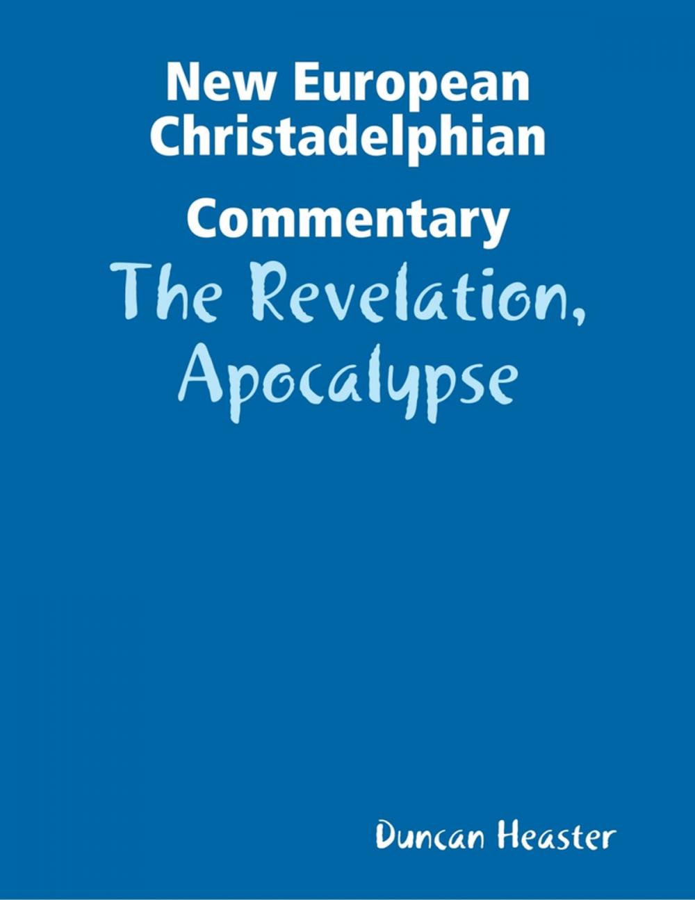 Big bigCover of New European Christadelphian Commentary:The Revelation, Apocalypse