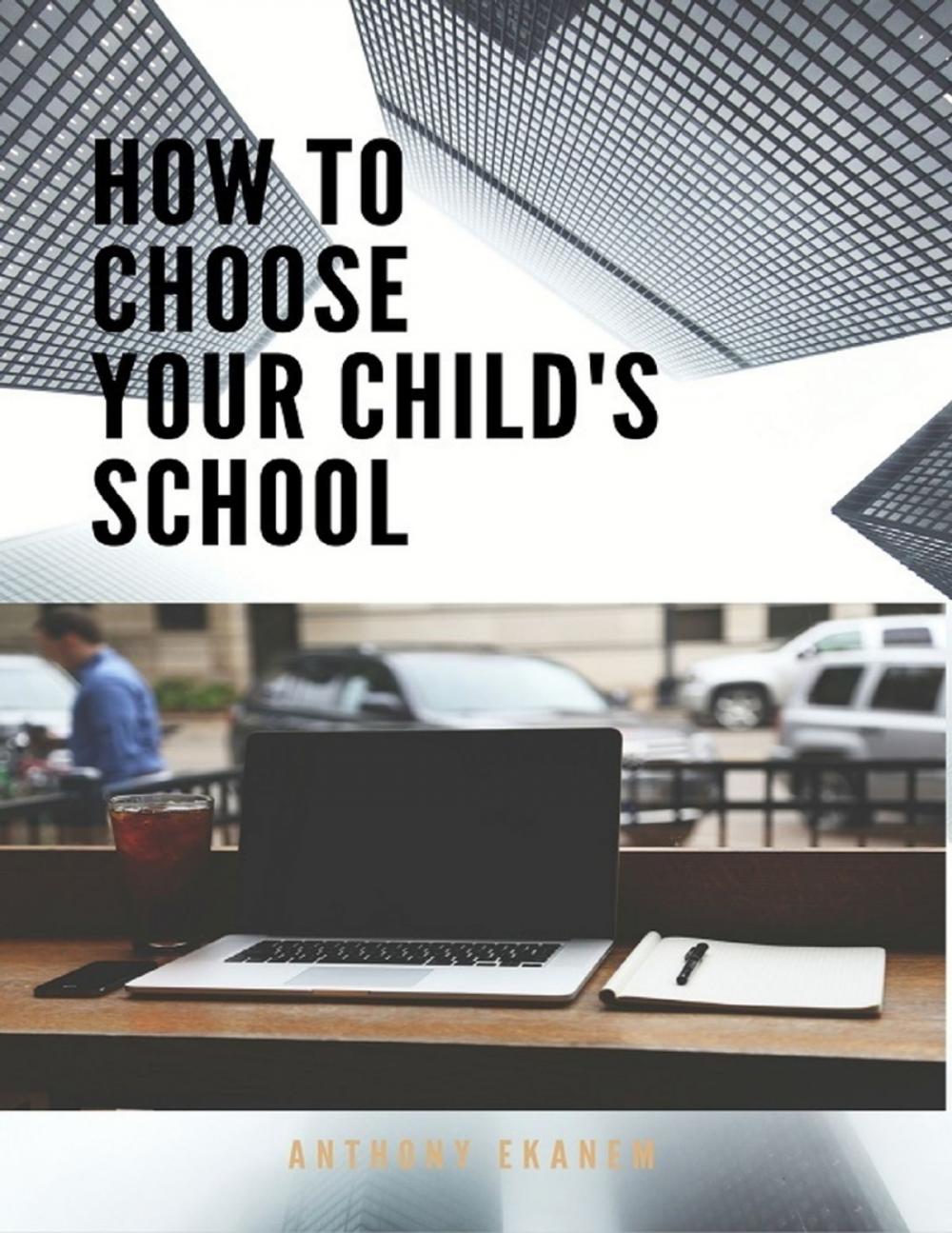 Big bigCover of How to Choose Your Child's School