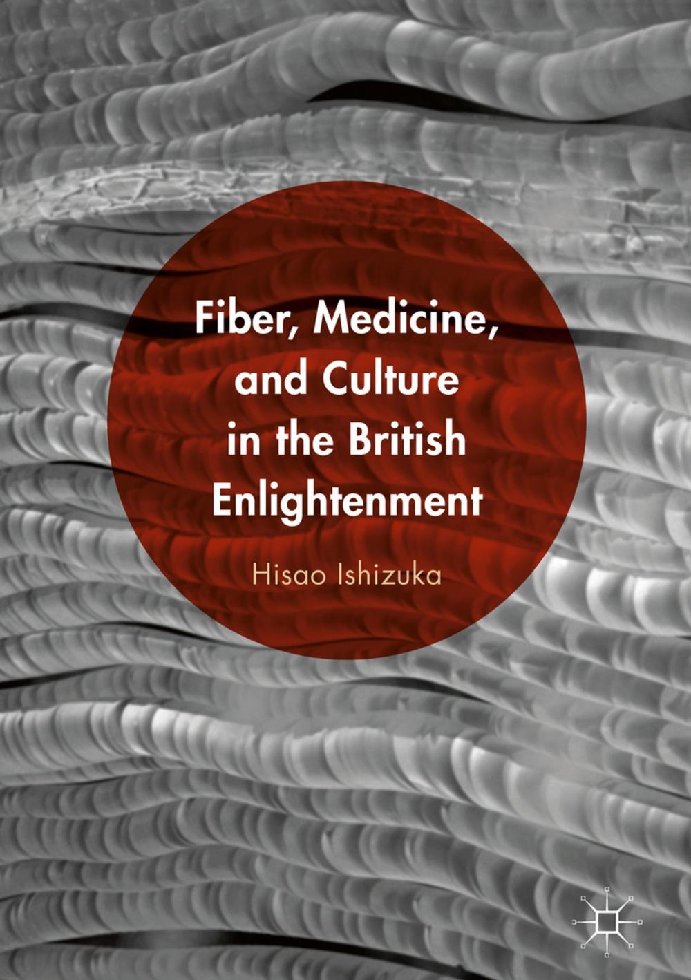 Big bigCover of Fiber, Medicine, and Culture in the British Enlightenment