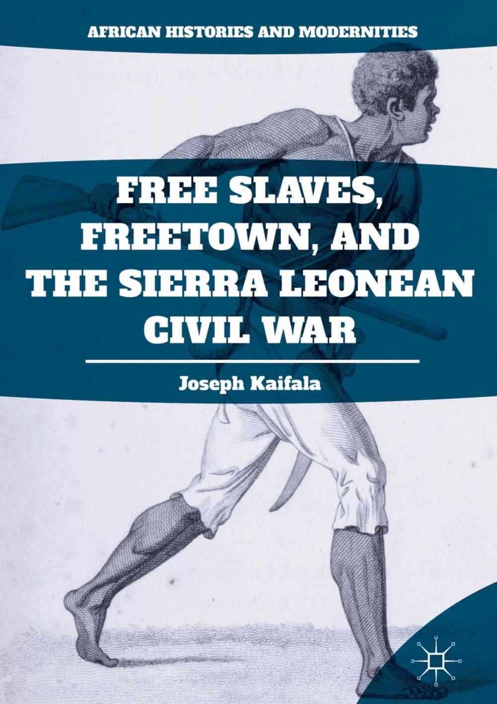 Big bigCover of Free Slaves, Freetown, and the Sierra Leonean Civil War