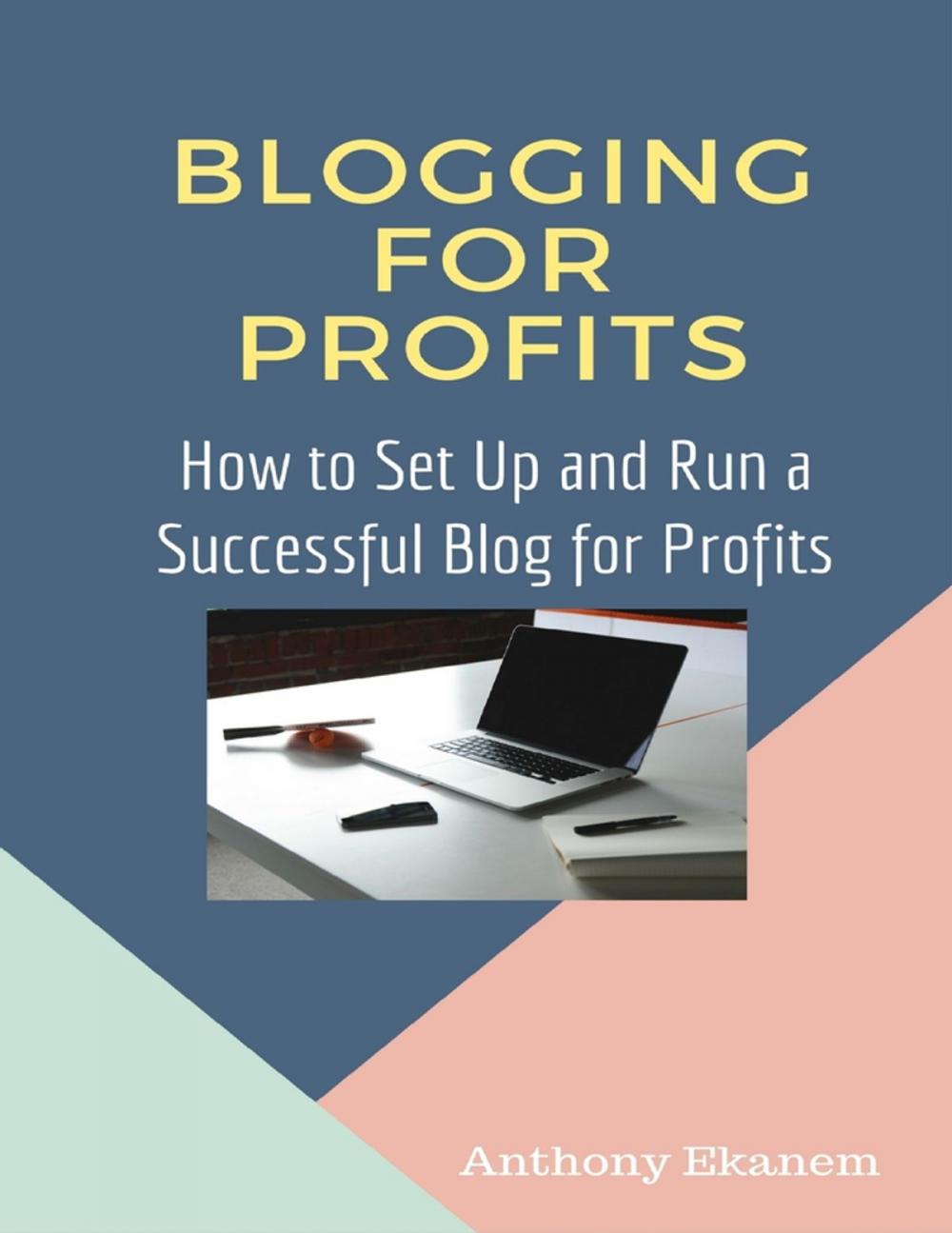 Big bigCover of Blogging for Profits: How to Set Up and Run a Successful Blog for Profit