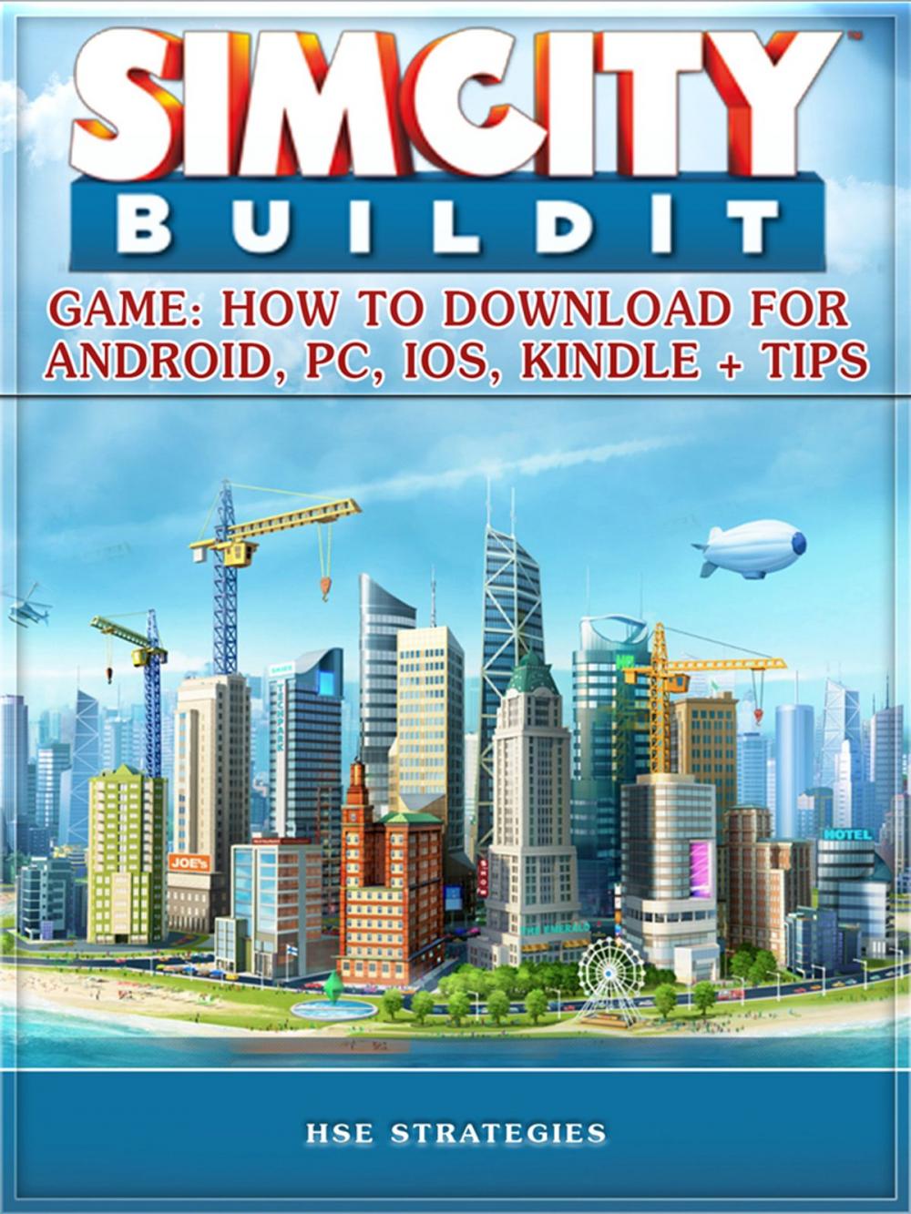 Big bigCover of Sim City Buildit Game: How to Download for Android, Pc, Ios, Kindle + Tips