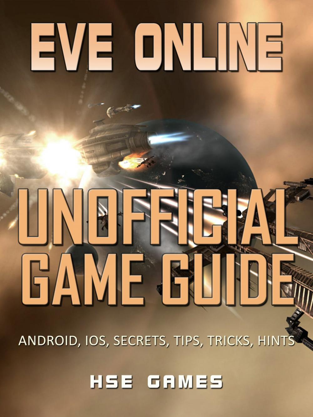 Big bigCover of Eve Online Unofficial Game Guide Android, iOS, Secrets, Tips, Tricks, Hints