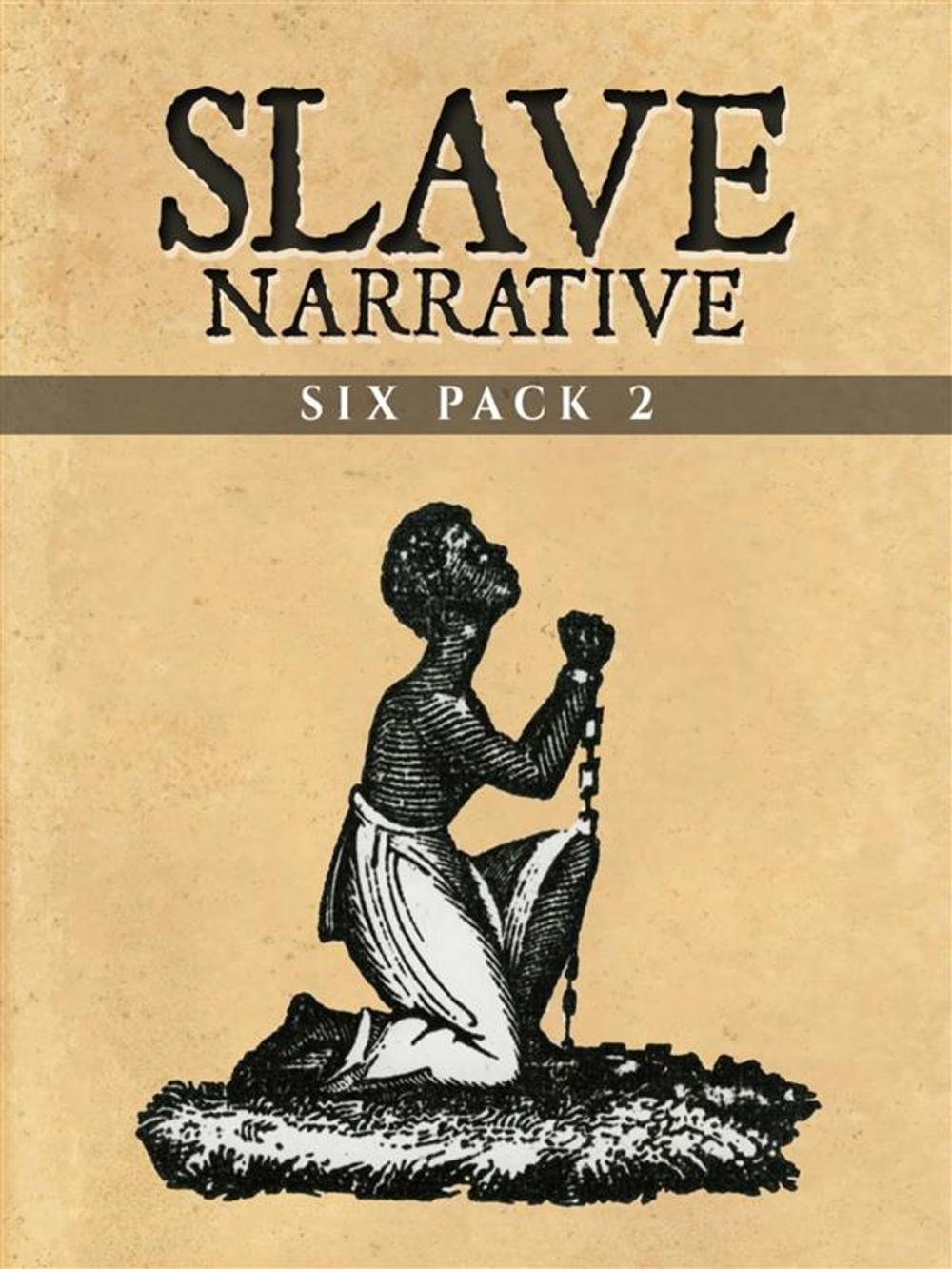 Big bigCover of Slave Narrative Six Pack 2 (Illustrated)