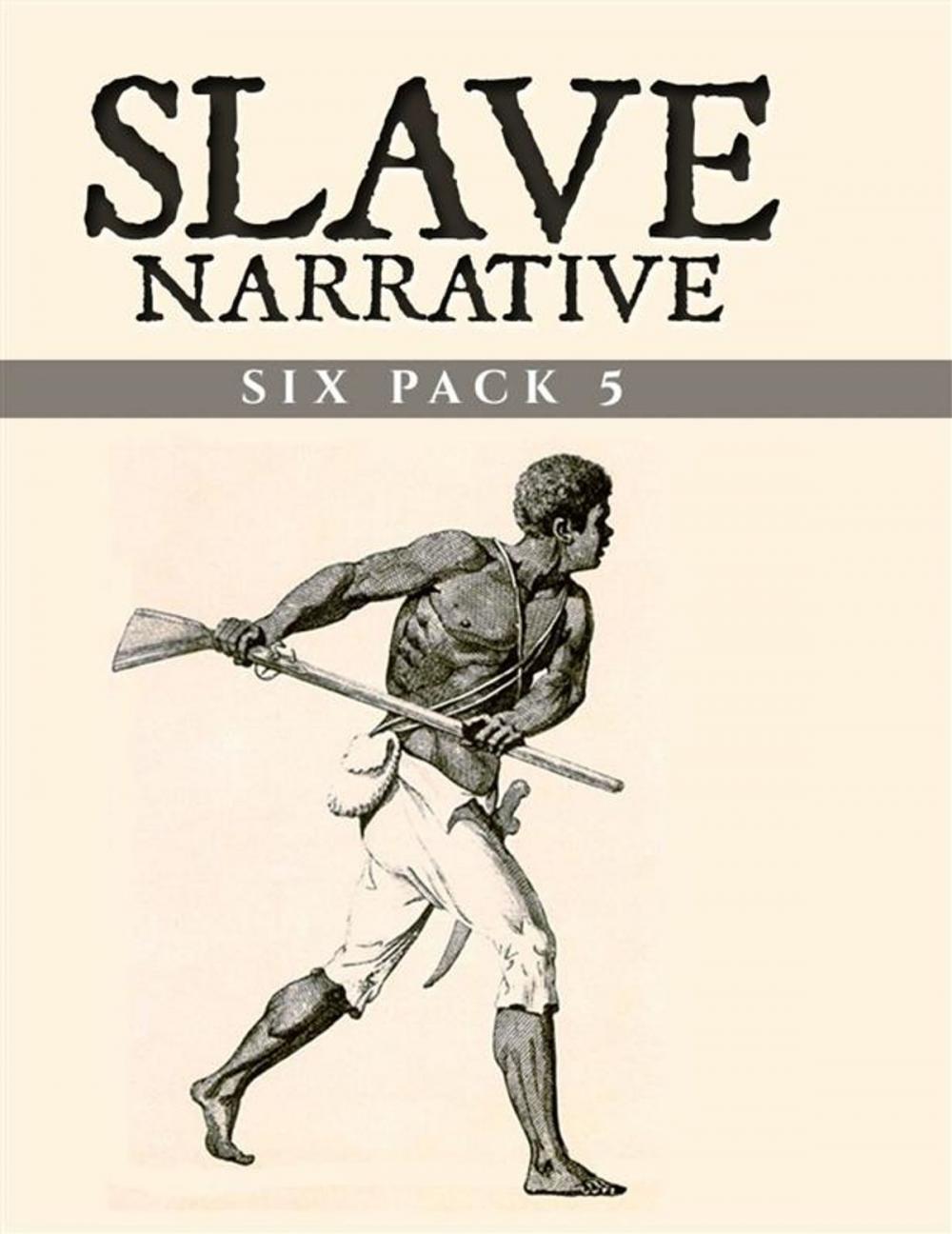 Big bigCover of Slave Narrative Six Pack 5