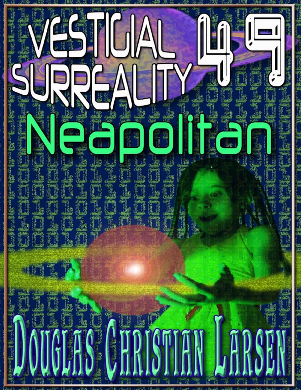 Big bigCover of Vestigial Surreality: 49: Neapolitan