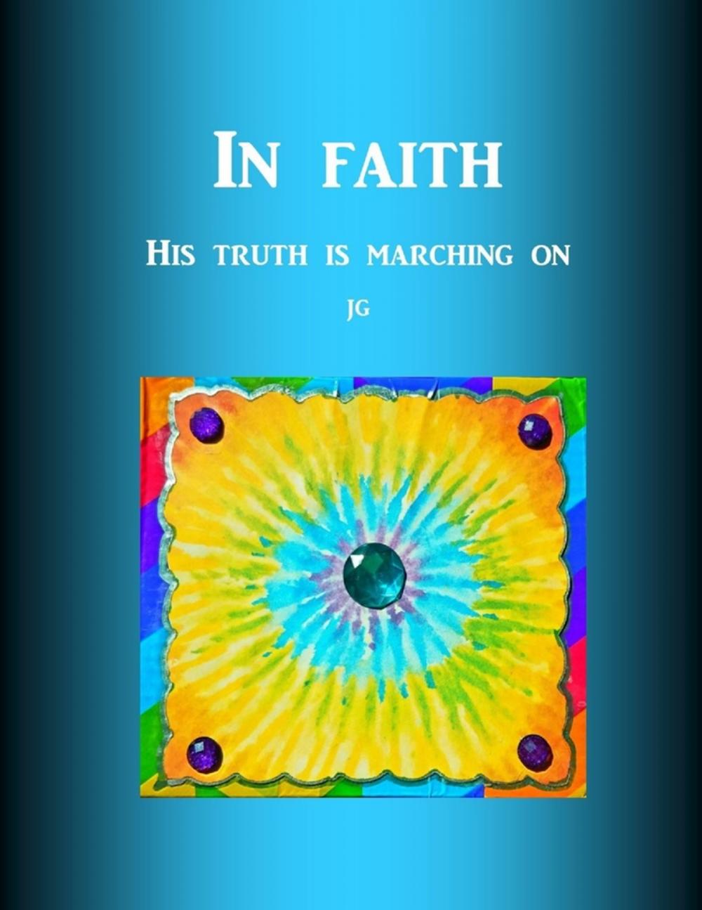 Big bigCover of IN FAITH His Truth Is Marching On E-book