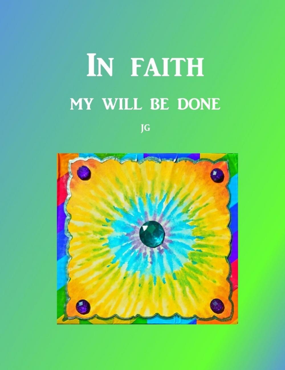 Big bigCover of IN FAITH: My Will Be Done