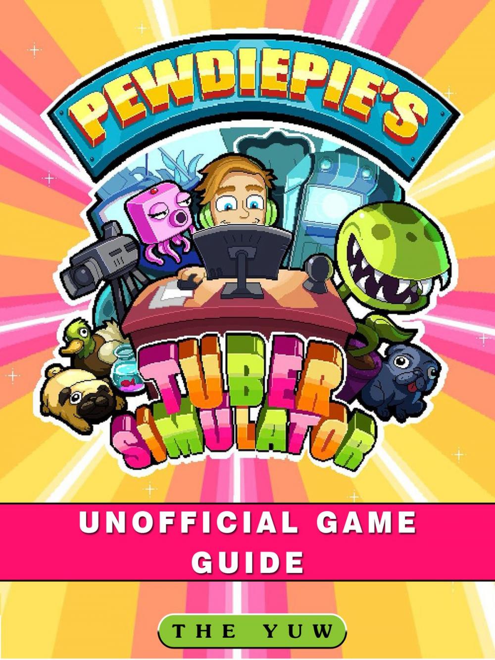 Big bigCover of PewDiePies Tuber Simulator Unofficial Game Guide