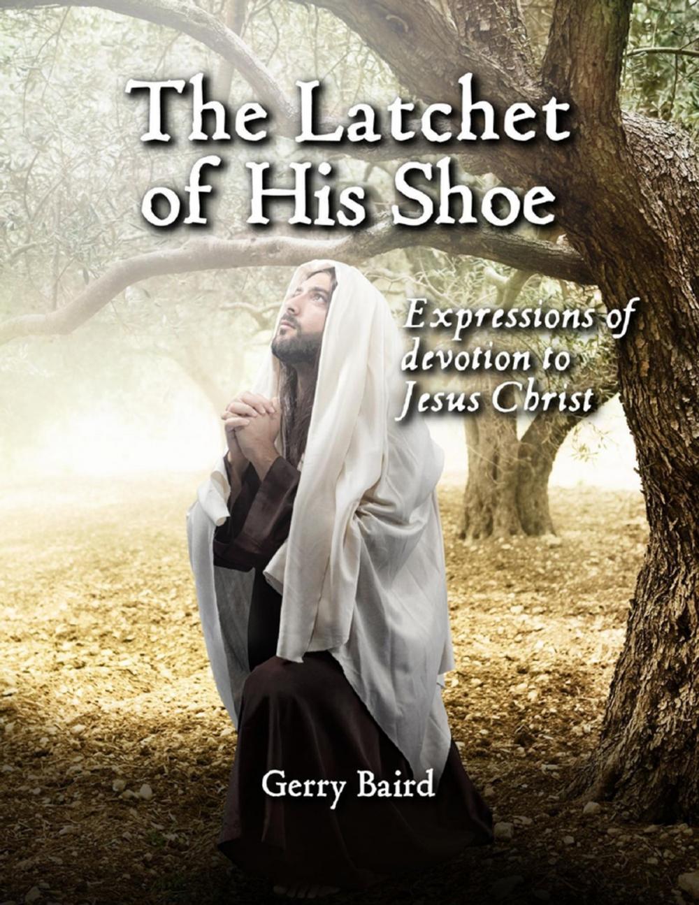 Big bigCover of The Latchet of His Shoe: Expressions of Devotion to Jesus Christ