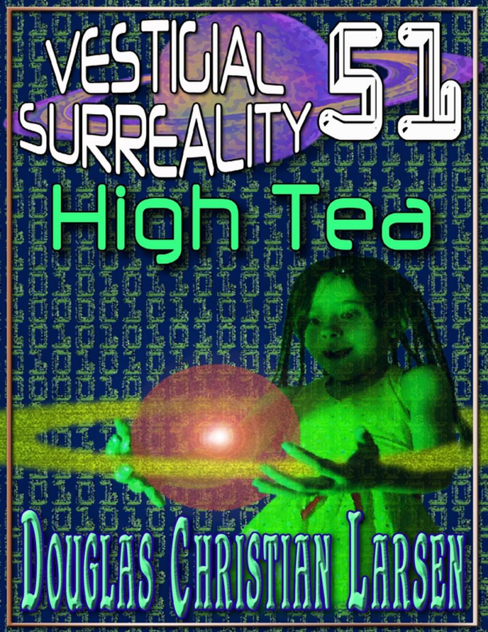 Big bigCover of Vestigial Surreality: 51: High Tea