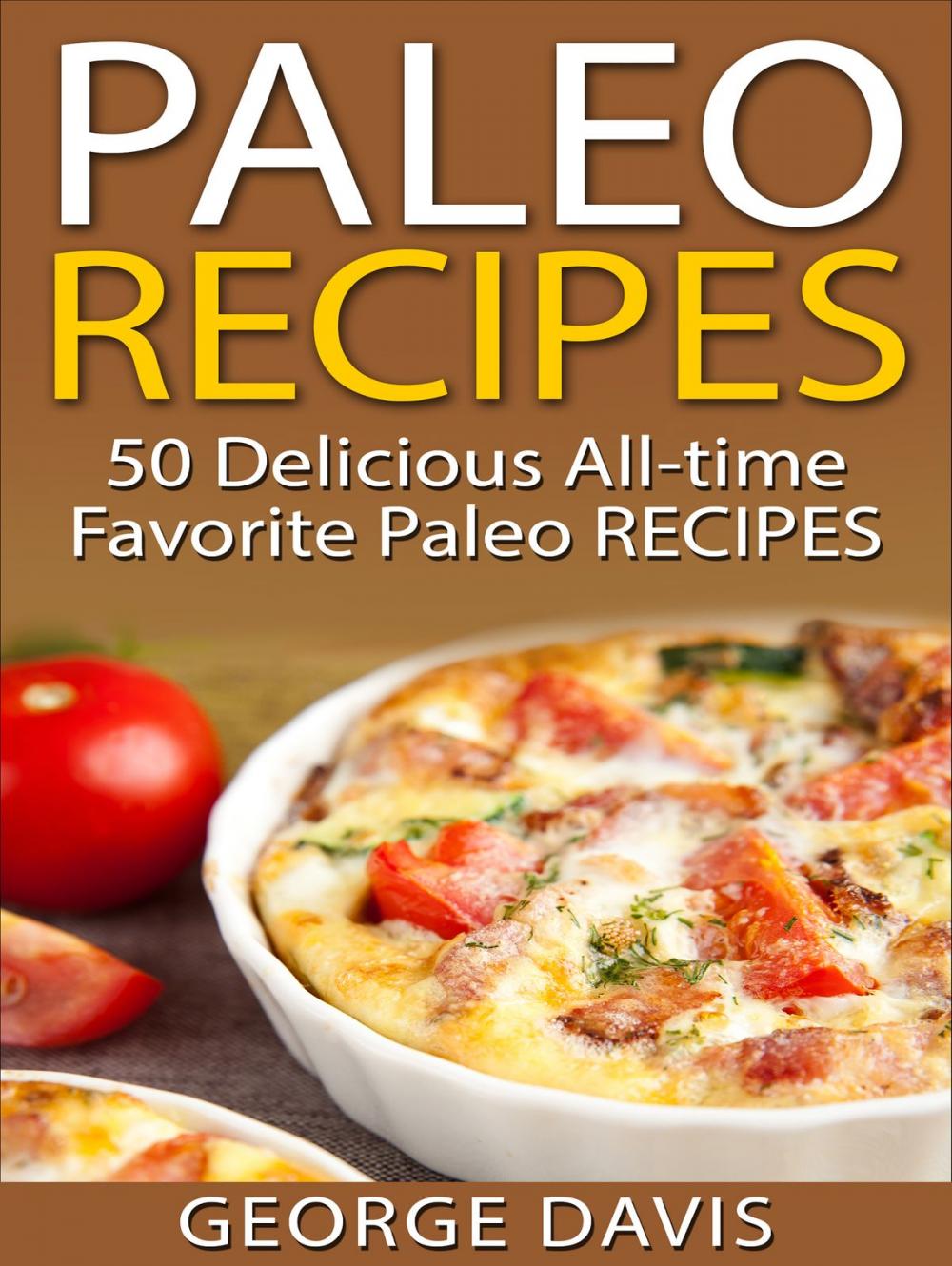 Big bigCover of Paleo Recipes: 50 Delicious All-time Favorite Paleo Recipes