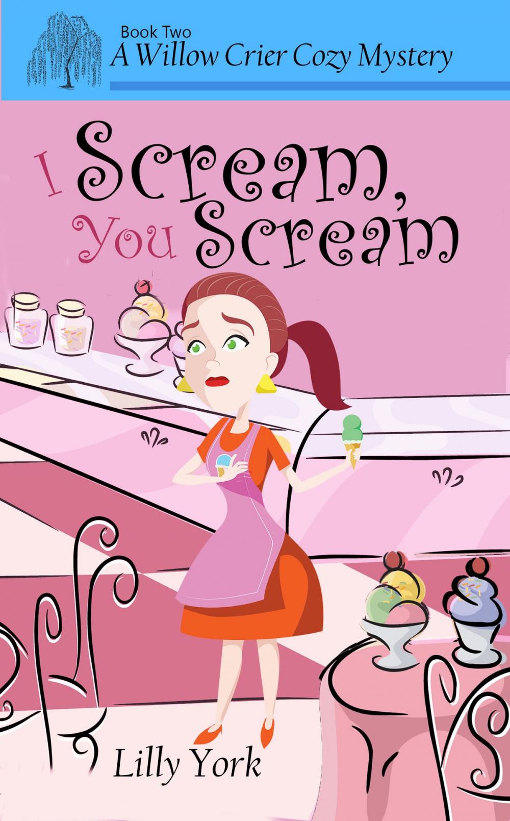 Big bigCover of I Scream, You Scream (A Willow Crier Cozy Mystery Book 2)