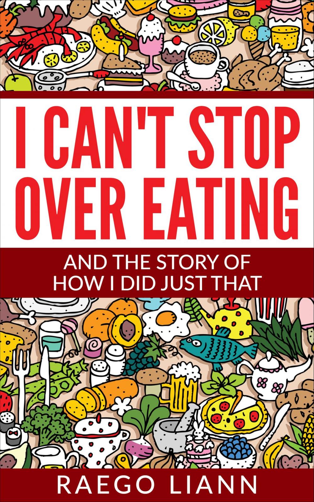 Big bigCover of I Can't Stop Overeating: And The Story Of How I Did Just That