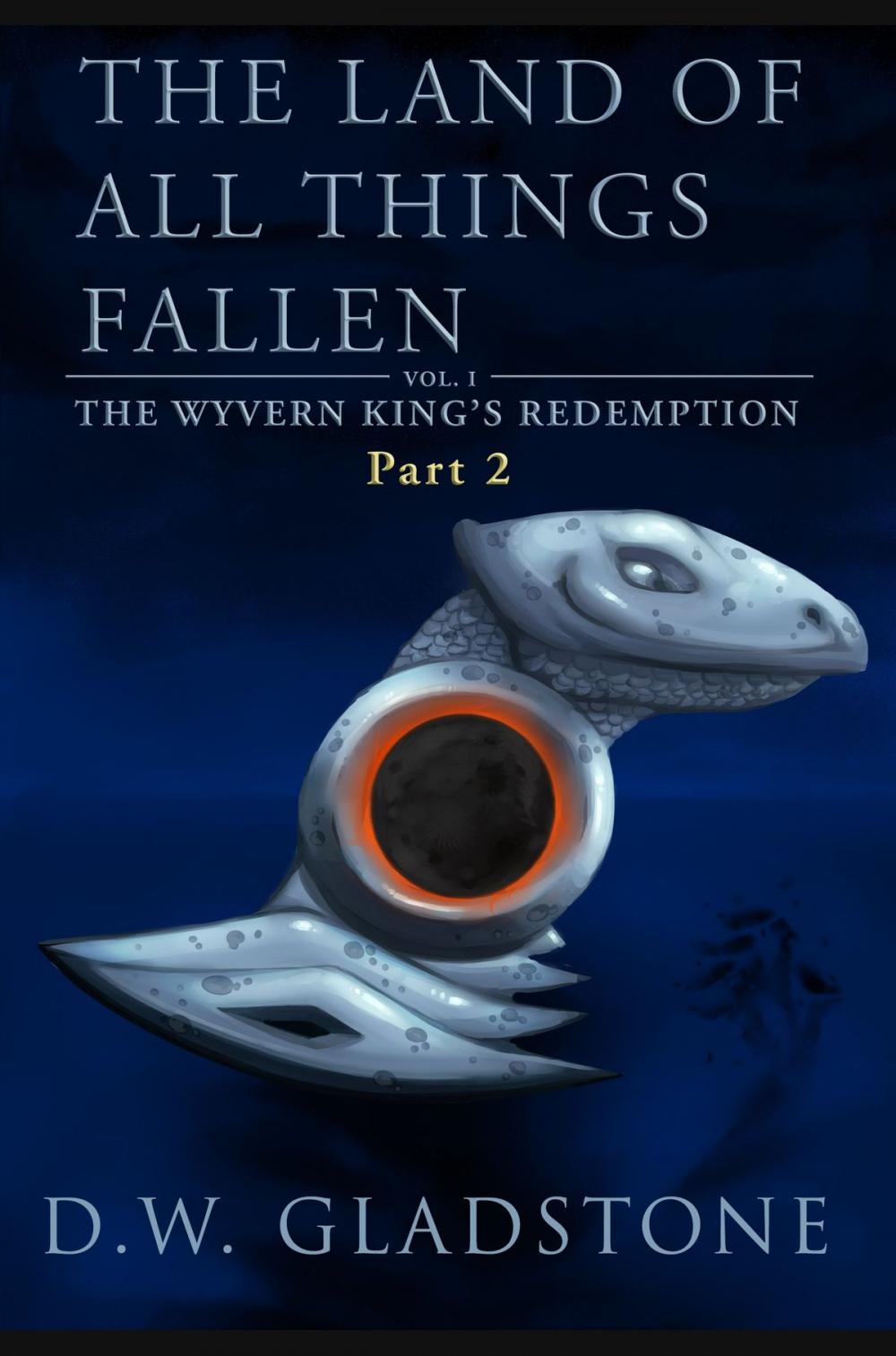 Big bigCover of The Land of All Things Fallen: Part II (The Wyvern King's Redemption Volume 1)
