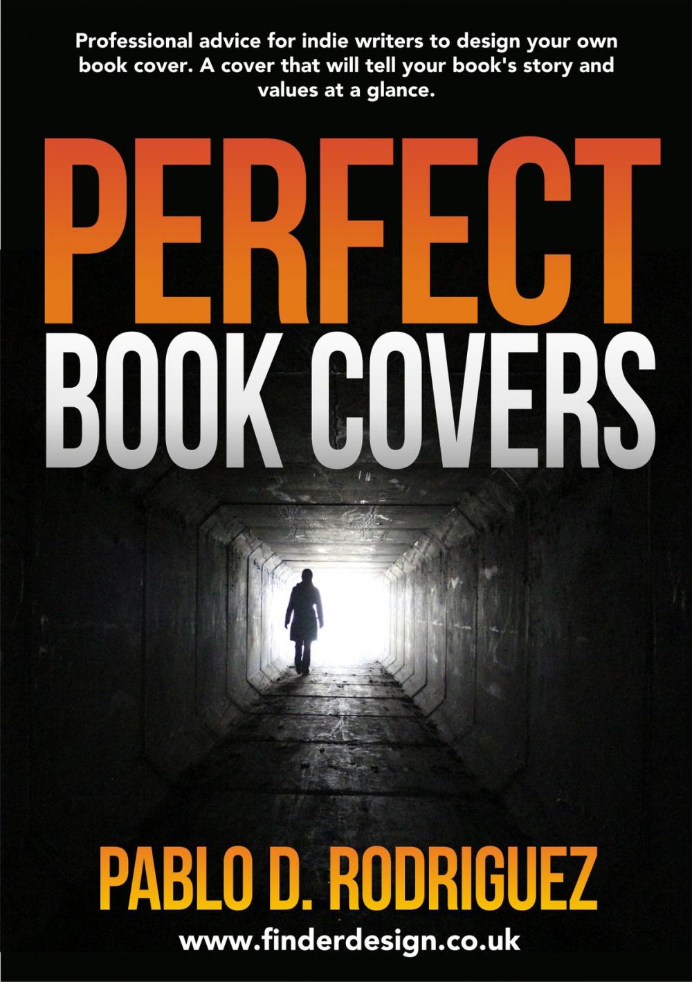 Big bigCover of Perfect Book Covers: Professional Advice for Indie Writers to Design Your Own Book Cover