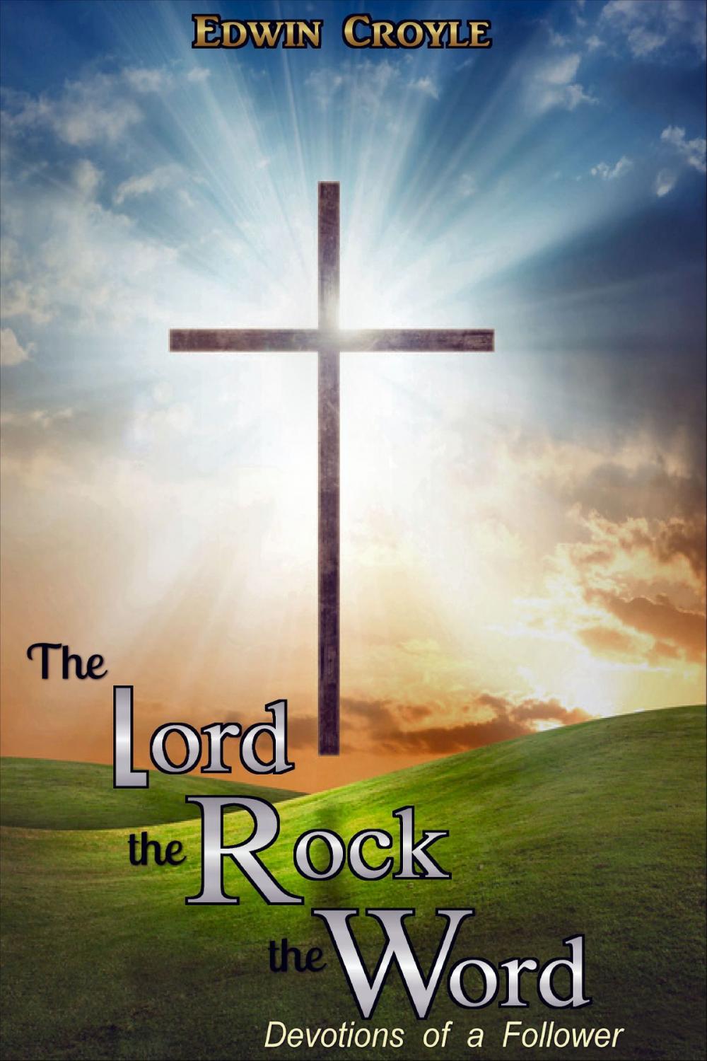 Big bigCover of The Lord, the Rock, the Word Devotions of a Follower