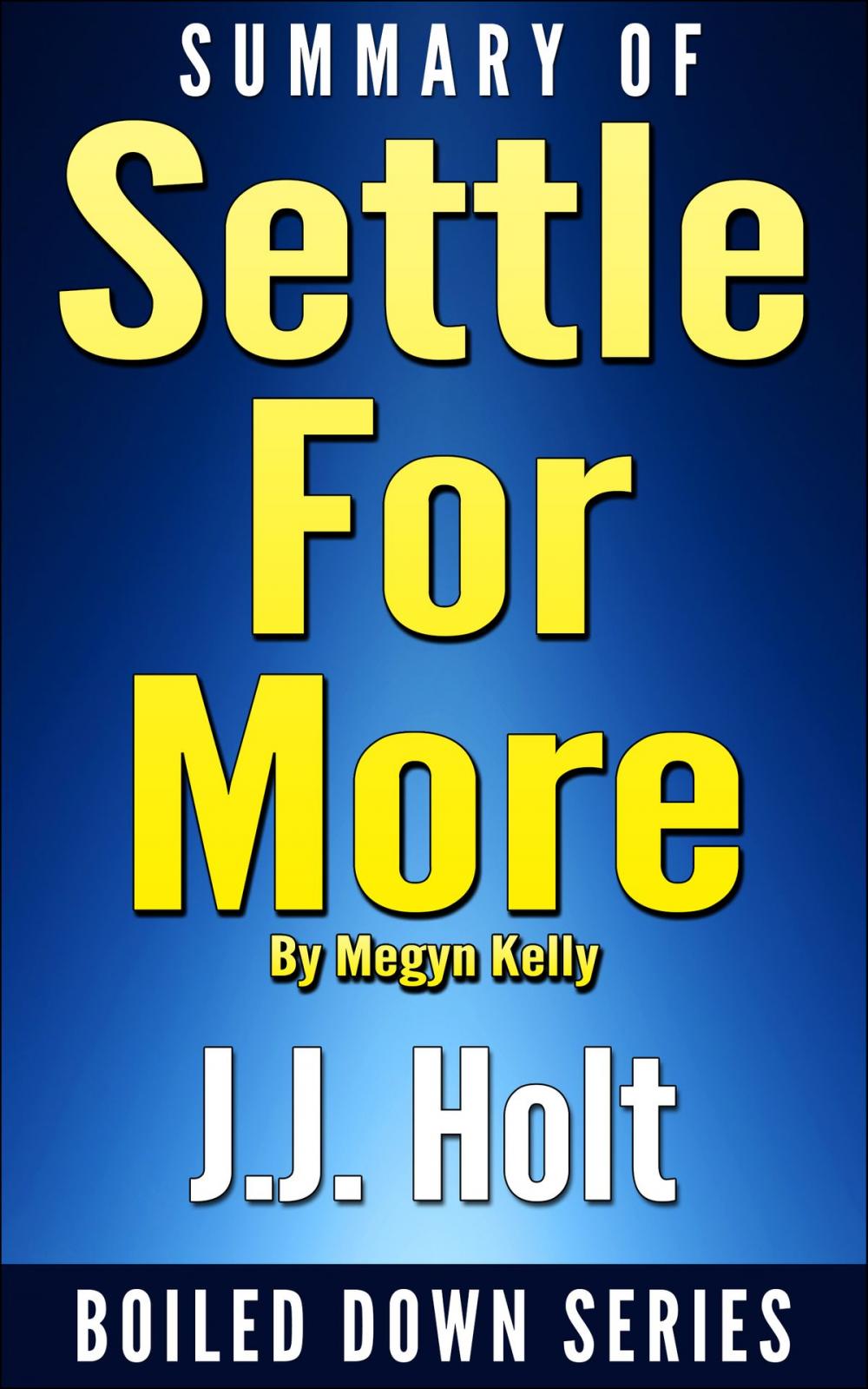 Big bigCover of Summary of Settle for More by Megyn Kelly