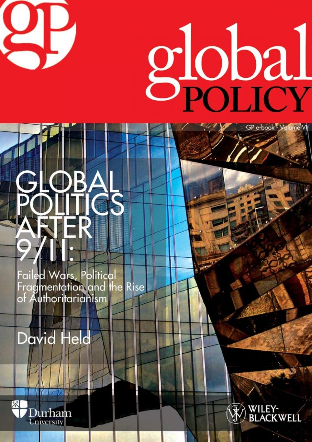 Big bigCover of Global Politics After 9/11: Failed Wars, Political Fragmentation and the Rise of Authoritarianism