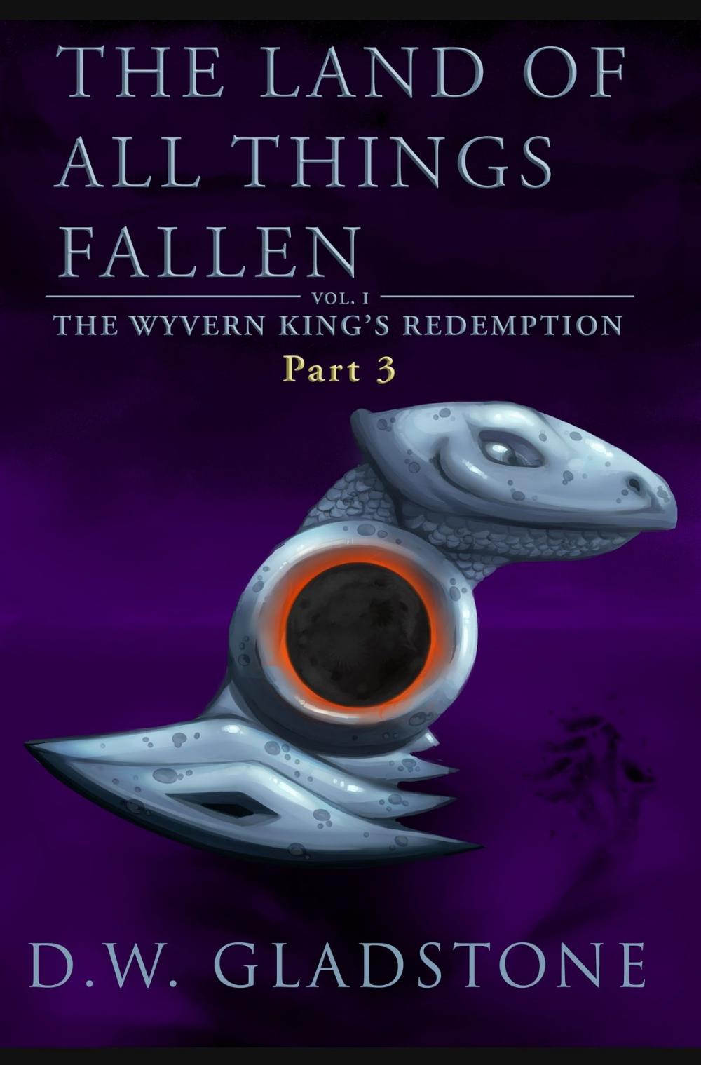 Big bigCover of The Land of All Things Fallen: Part III (The Wyvern King's Redemption Volume 1)