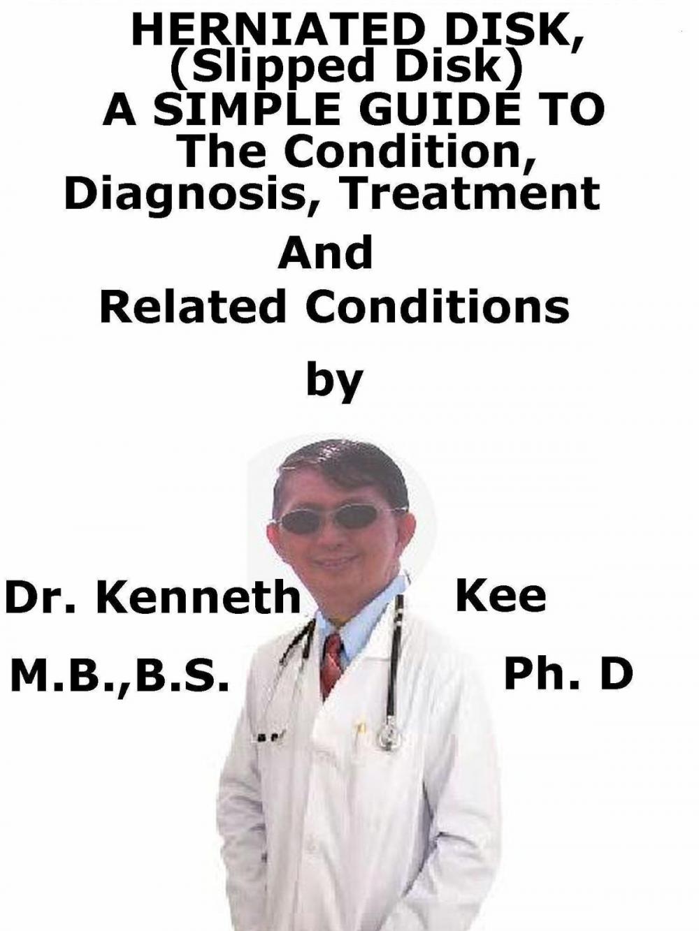 Big bigCover of Herniated Disk, (Slipped Disk) A Simple Guide To The Condition, Diagnosis, Treatment And Related Conditions