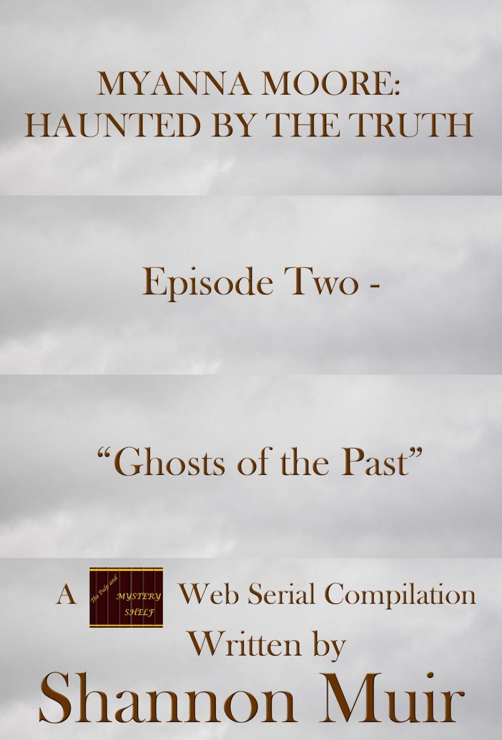 Big bigCover of Myanna Moore: Haunted by the Truth Episode Two - "Ghosts of the Past"