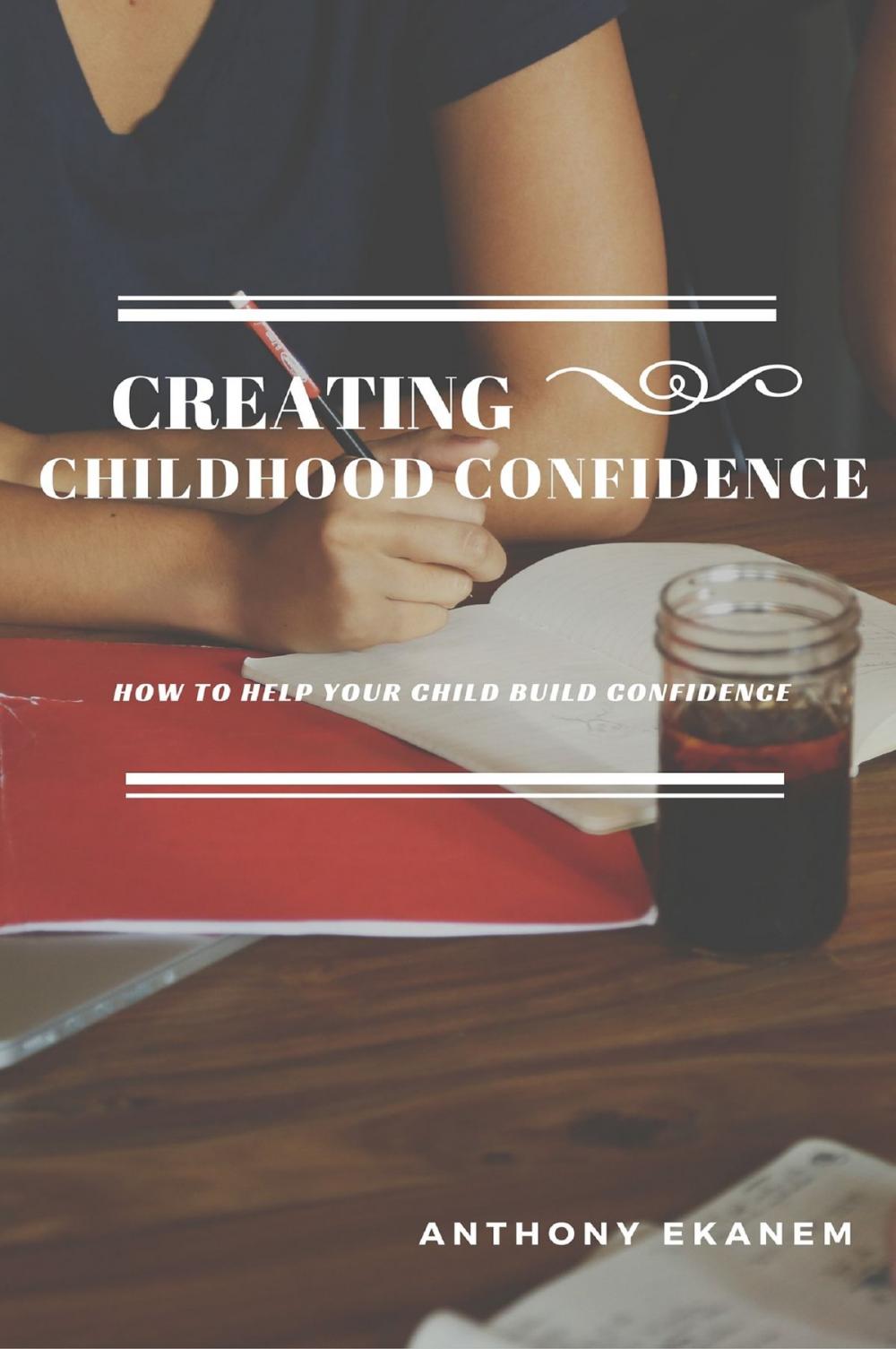 Big bigCover of Creating Childhood Confidence