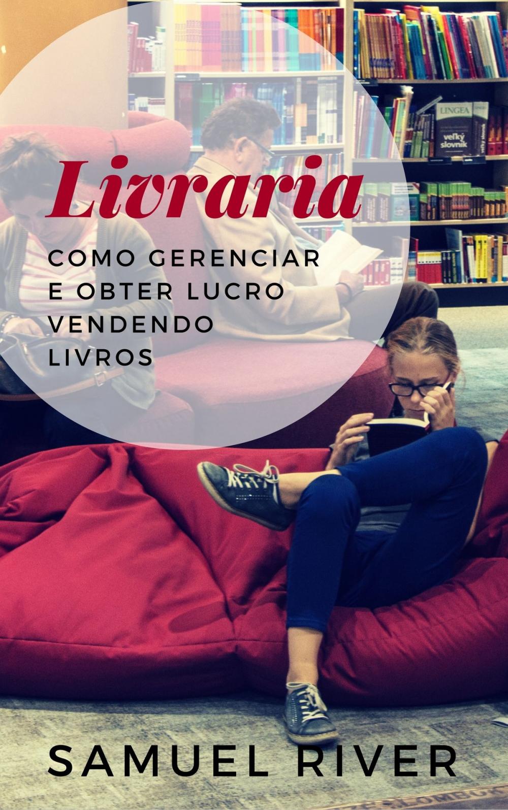 Big bigCover of Livraria: Como Gerenciar e Obter Lucro Vendendo Livros