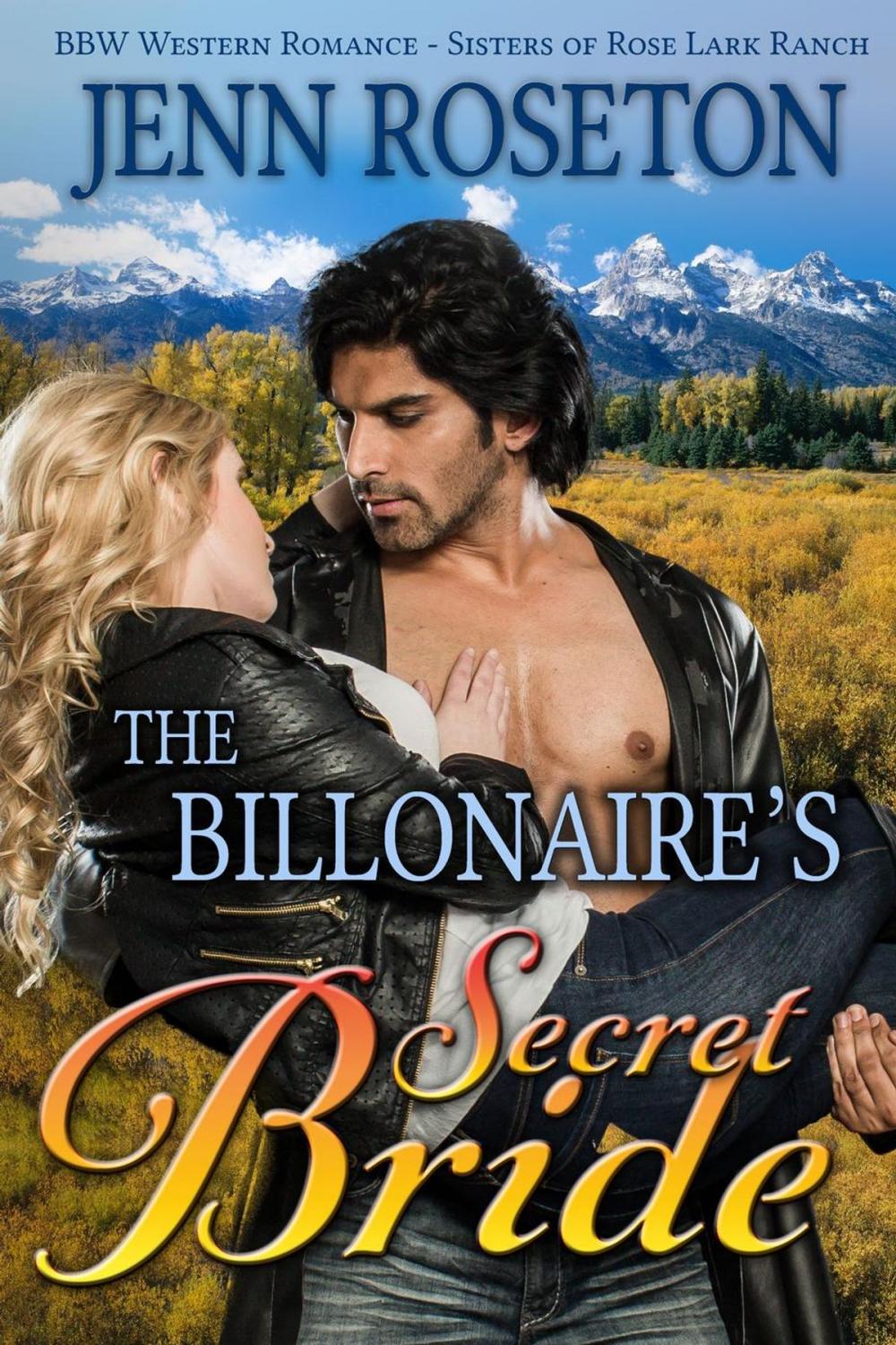 Big bigCover of The Billionaire’s Secret Bride (BBW Western Romance – Sisters of Rose Lark Ranch 1)