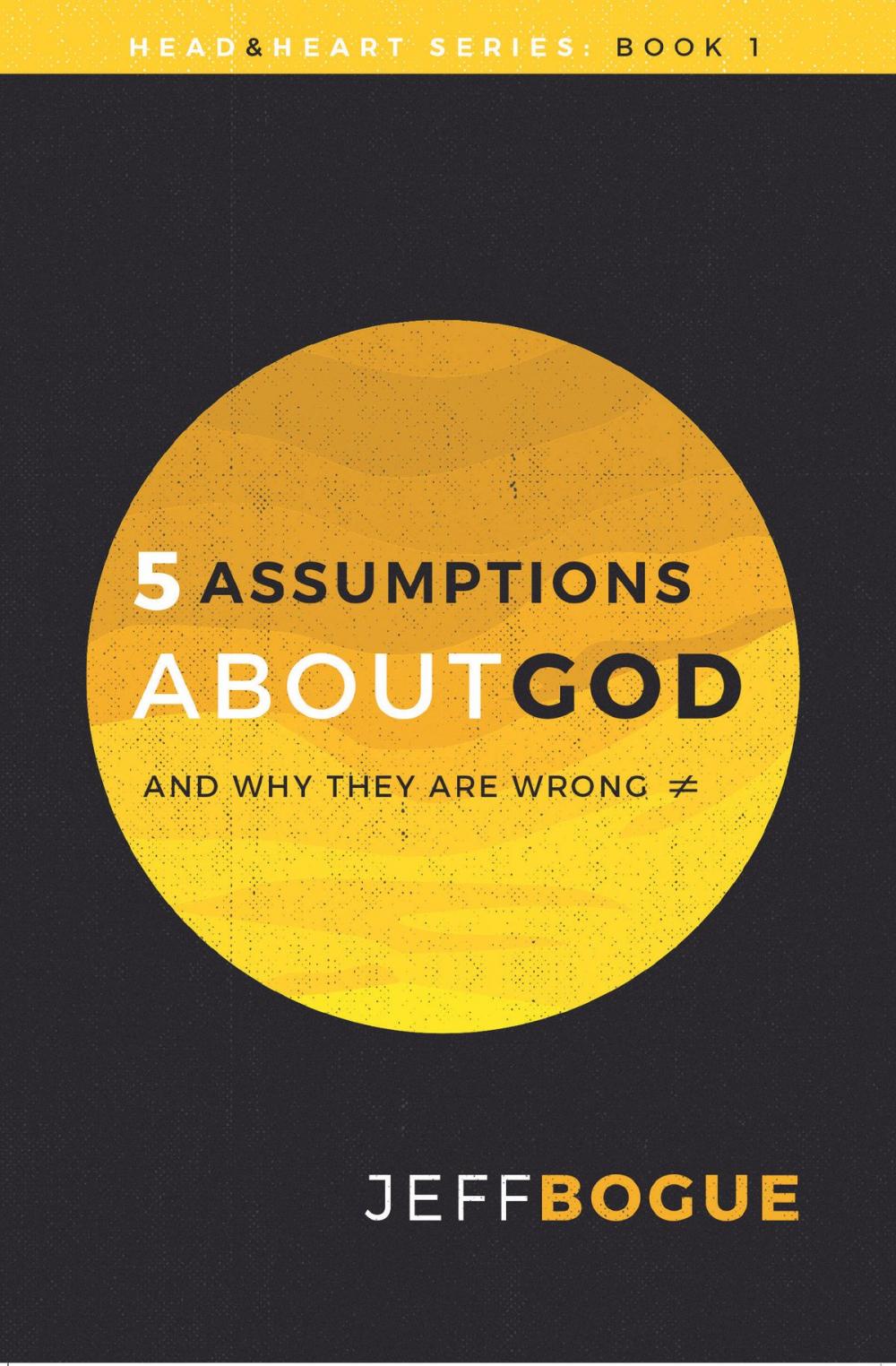 Big bigCover of 5 Assumptions about God and Why They Are Wrong