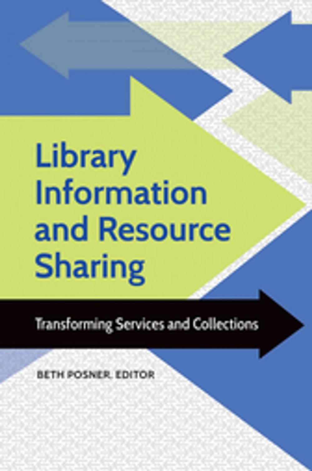 Big bigCover of Library Information and Resource Sharing: Transforming Services and Collections