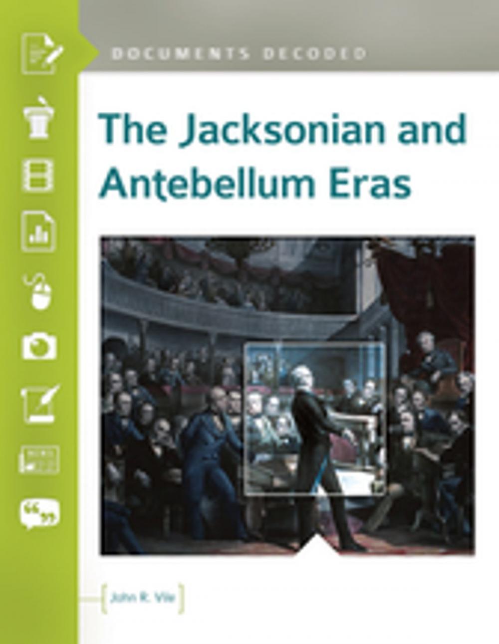 Big bigCover of The Jacksonian and Antebellum Eras: Documents Decoded