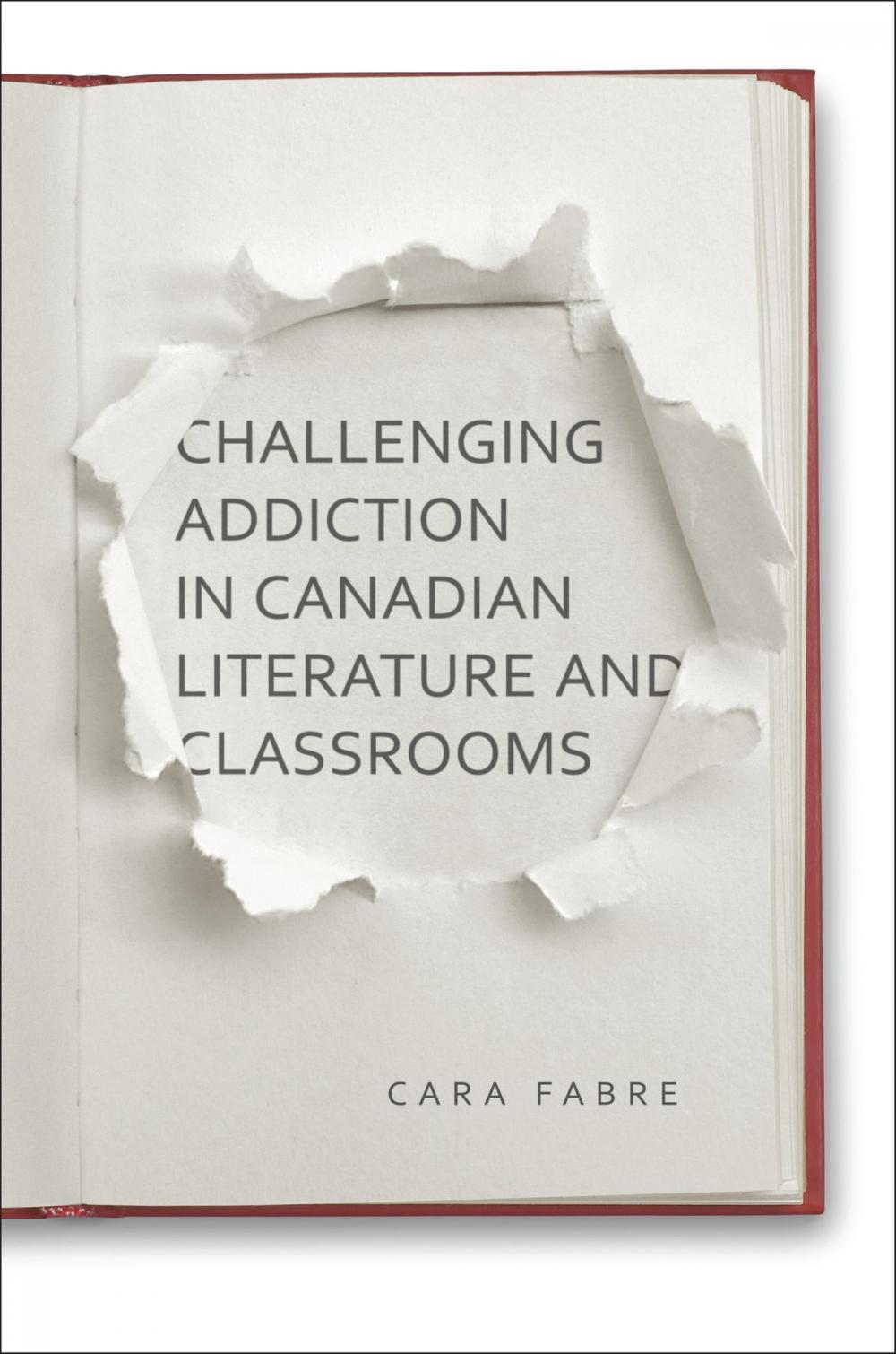 Big bigCover of Challenging Addiction in Canadian Literature and Classrooms