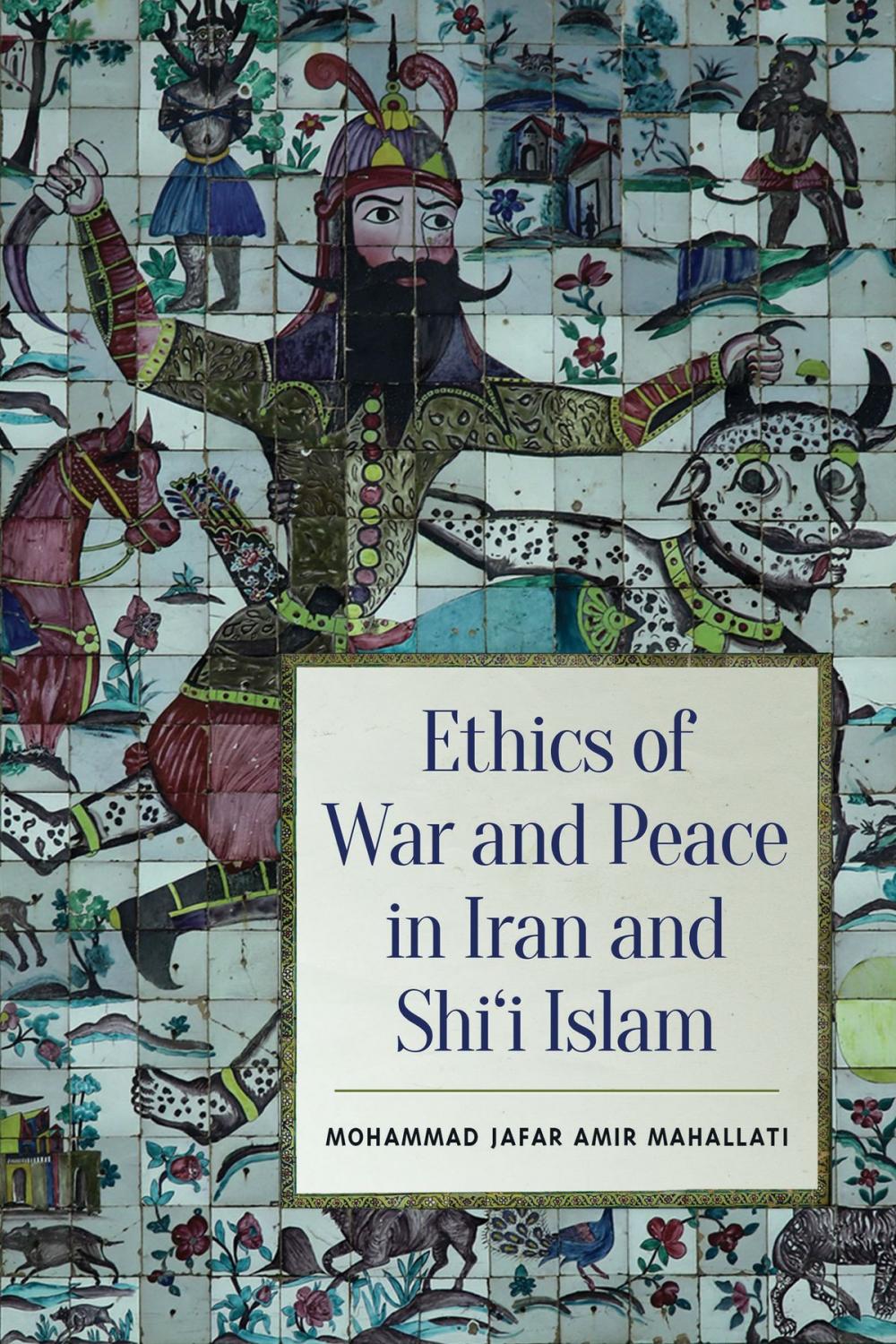 Big bigCover of Ethics of War and Peace in Iran and Shi'i Islam