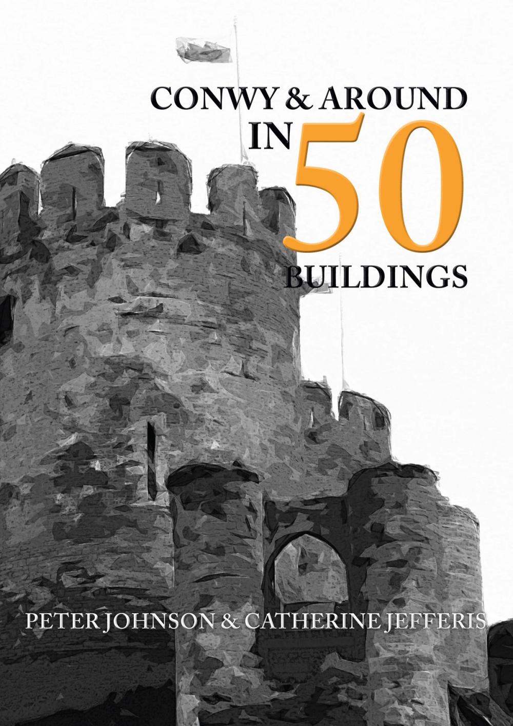 Big bigCover of Conwy & Around in 50 Buildings