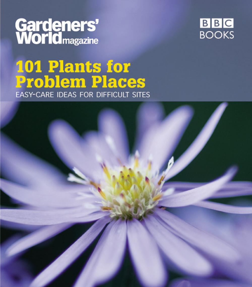 Big bigCover of Gardeners' World: 101 Plants for Problem Places