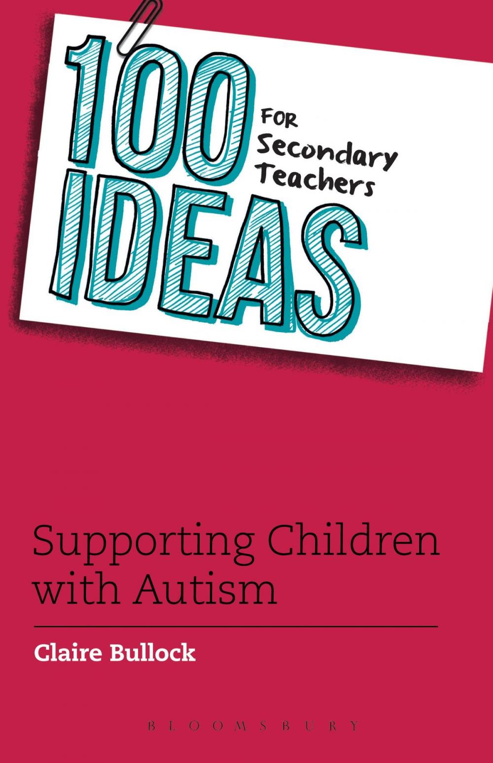 Big bigCover of 100 Ideas for Secondary Teachers: Supporting Students with Autism