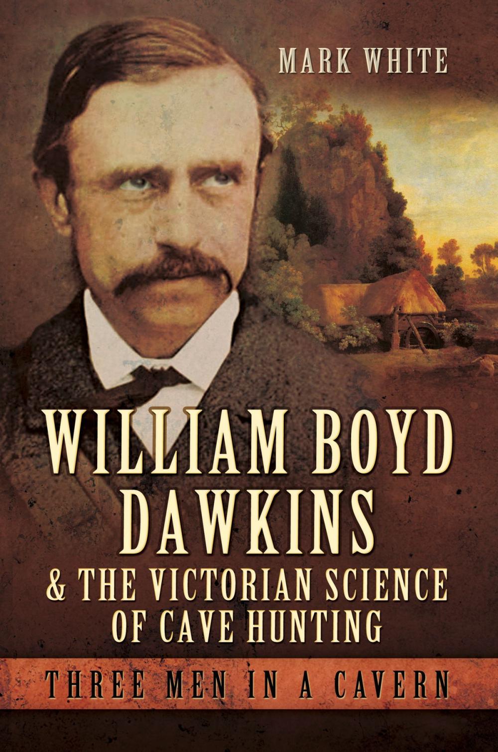 Big bigCover of William Boyd Dawkins and the Victorian Science of Cave Hunting