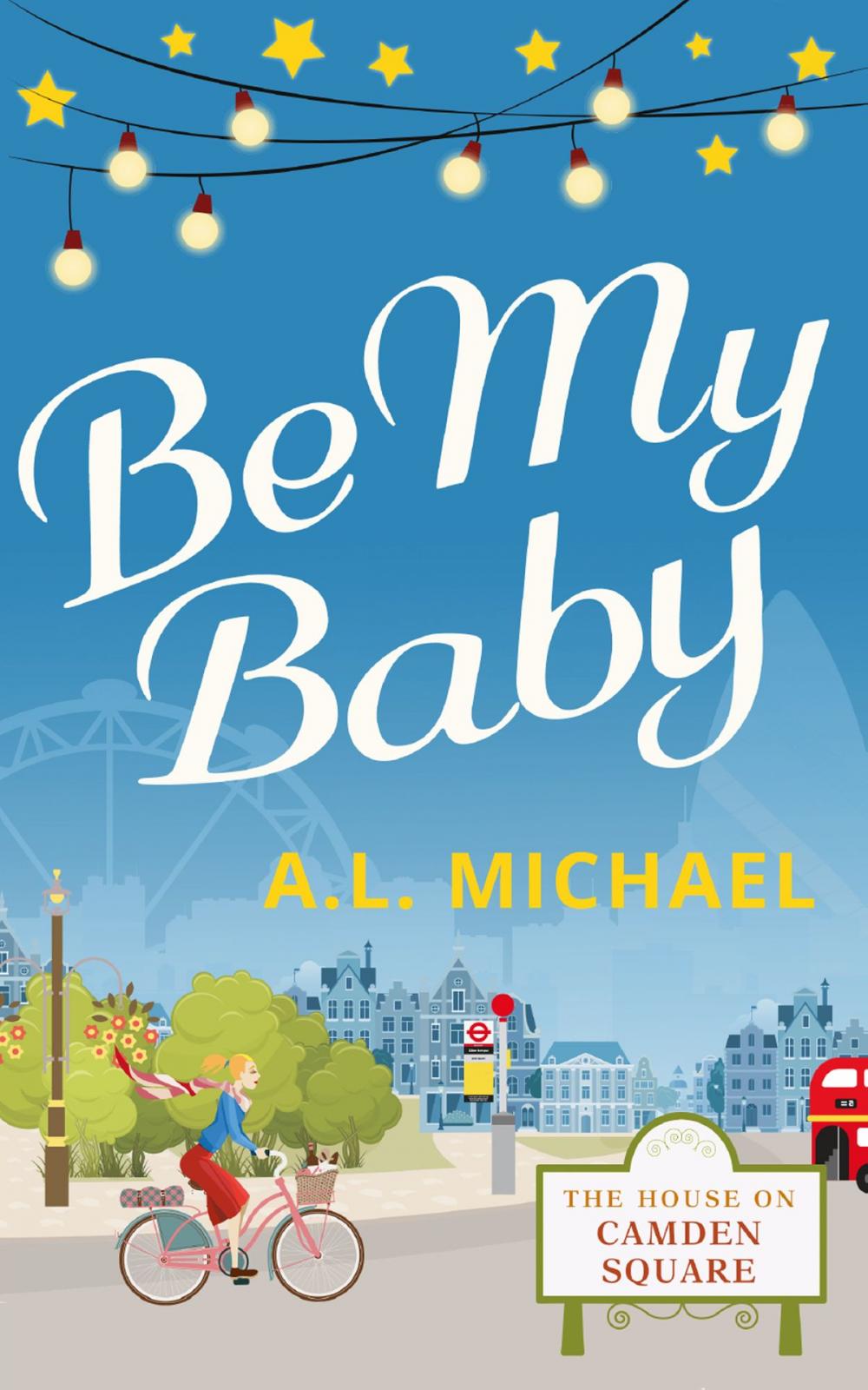 Big bigCover of Be My Baby (The House on Camden Square, Book 3)