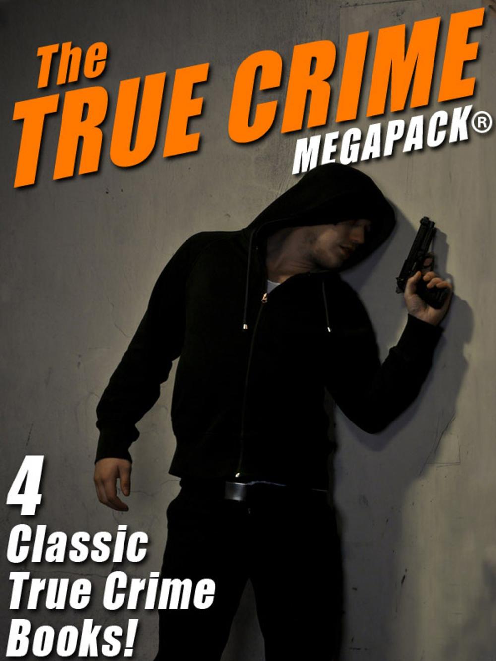 Big bigCover of The True Crime MEGAPACK®: 4 Complete Books