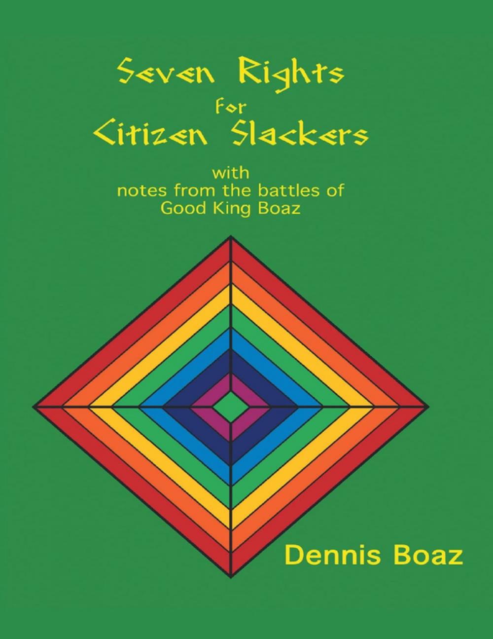 Big bigCover of Seven Rights for Citizen Slackers: With Notes from the Battles of Good King Boaz