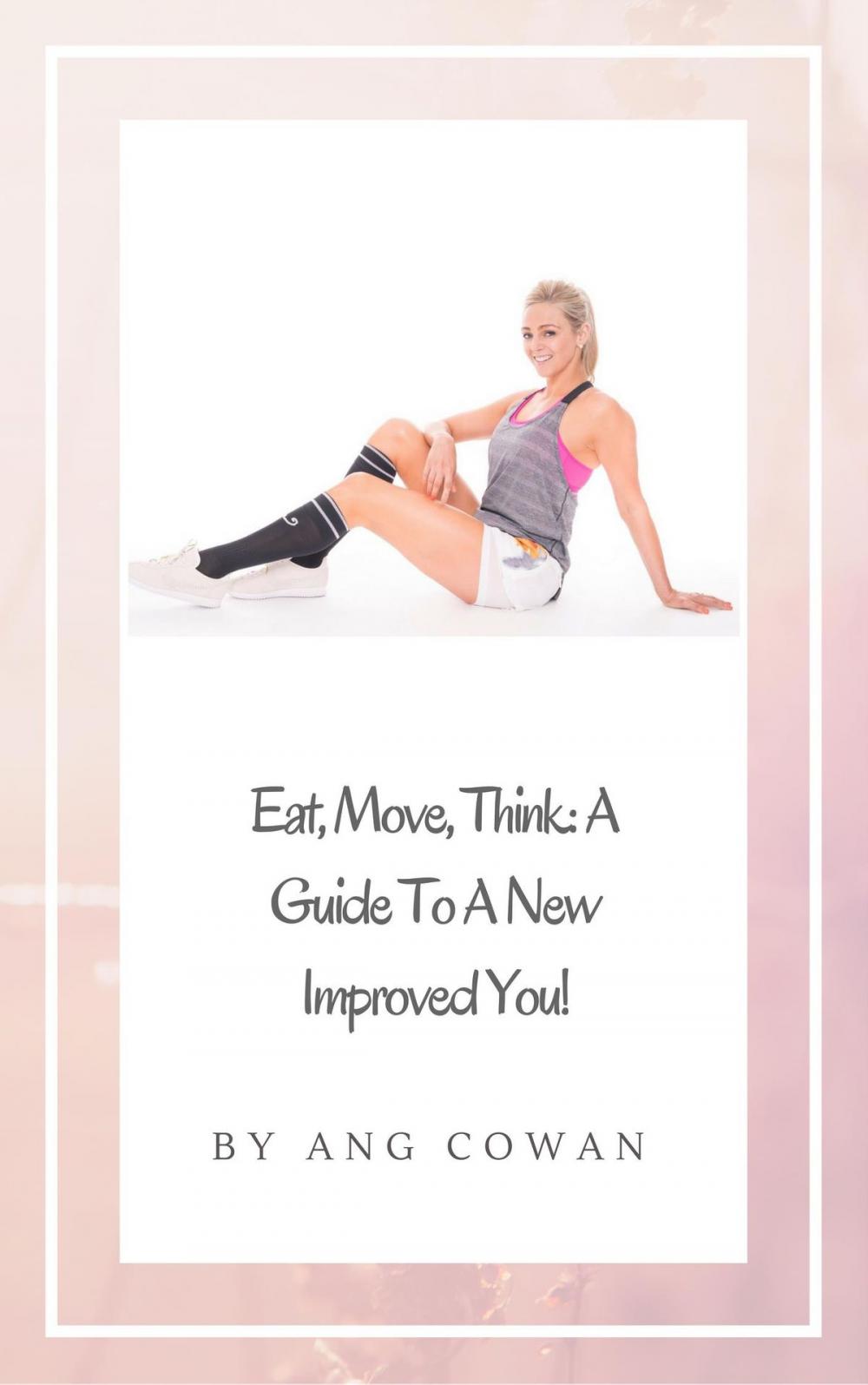 Big bigCover of Eat, Move, Think: A Guide to a New Improved You