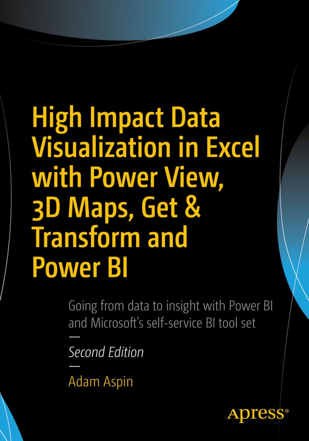 Big bigCover of High Impact Data Visualization in Excel with Power View, 3D Maps, Get & Transform and Power BI