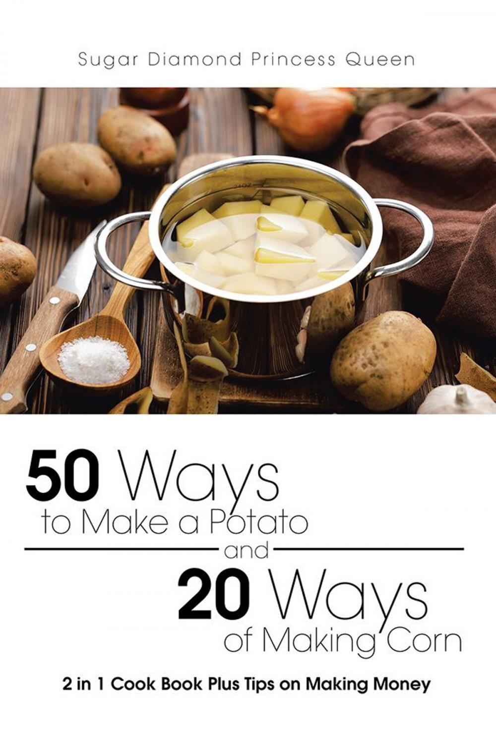 Big bigCover of 50 Ways to Make a Potato and 20 Ways of Making Corn