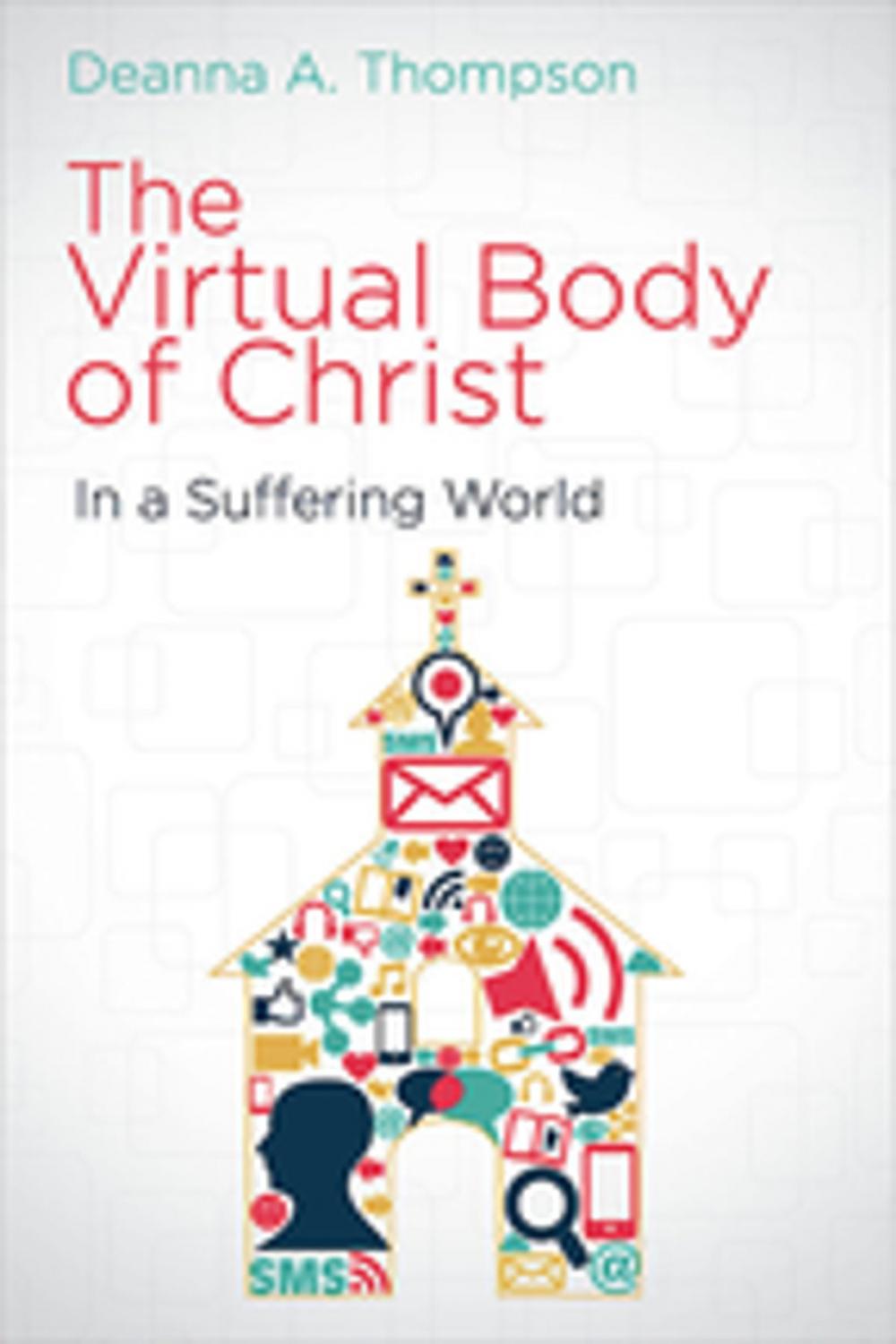 Big bigCover of The Virtual Body of Christ in a Suffering World